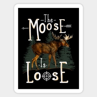 Moose Gift Moose Is Loose Magnet